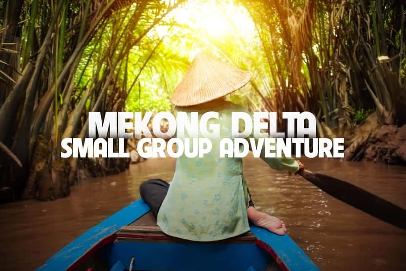 From Ho Chi Minh: Mekong Delta Small Group Day Trip - Why this Mekong day trip works from Ho Chi Minh City